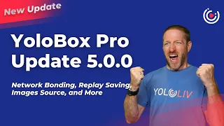 What's New on YoloBox Pro 5.0.0 - Network Bonding, Replay Saving, Images Source, and More