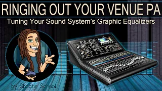 Ringing Out Your Venue PA | Tuning Your Sound System Graphic Equalizers