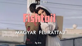 Lana Del Rey - Fishtail magyar felirattal