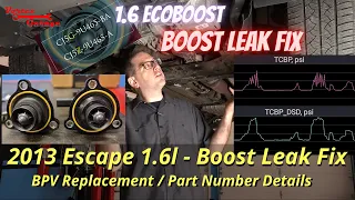 1.6 Ecoboost - Boost Leak Fix and BPV Part Number - 2013 Escape - P0299