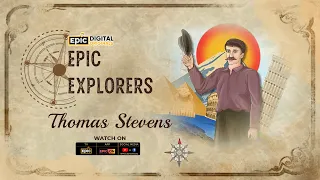 Epic Explorers | Thomas Stevens | EPIC Digital Originals | Episode 9 | Foreign Travellers