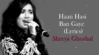 Haan Hasi Ban Gaye Full Song with Lyrics| Shreya Ghoshal| Hamari Adhuri Kahani| Hasi Female Version