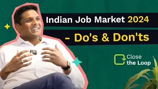 Indian Job Market 2024 - Do's and Don'ts with Michael Page Director | Close the Loop | Ep 24