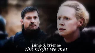 jaime and brienne ► the night we met (+7x07)