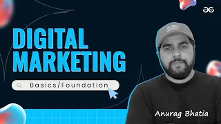 Essential Digital Marketing Foundations: From Basics to Brilliance | GeeksforGeeks