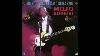 Big Mojo Elem Chicago Blues Band - Mojo Boogie (Full Album)