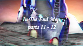 In the End Mep | Parts 11 & 12