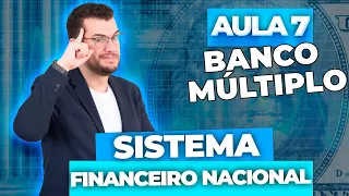 Aula 7 - SISTEMA FINANCEIRO NACIONAL: Banco Múltiplo (CPA10, CPA20, CEA, CFP® e Concursos)