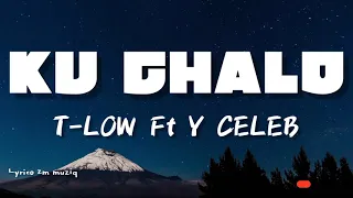 T-Low Feat Y Celeb - Ku Chalo (lyrics video)