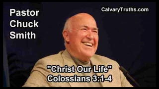 Christ Our Life, Colossians 3:1-4 - Pastor Chuck Smith - Topical Bible Study