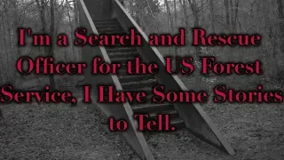 "I'm a Search and Rescue Officer for the US Forest Service..." Search and Rescue Stories. Parts 1,2.