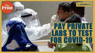 Pay private labs to test for Covid-19, it’s the best way to start India’s economic recovery