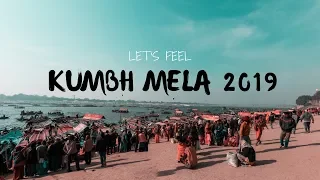Let's Feel - Kumbh Mela 2019 | Cinematic Documentary