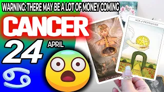 Cancer ♋ 😱WARNING: THERE MAY BE A LOT OF MONEY COMING 🤑💲 horoscope for today APRIL 24 2024 ♋ #cancer