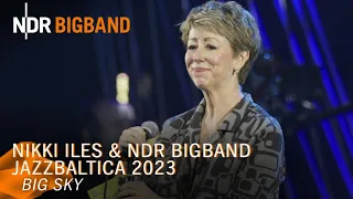 Nikki Iles: Big Sky | NDR Bigband | JazzBaltica 2023 | NDR