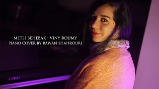 Metli Behebak -  Viny Roumy Piano Cover By ( Rawan Shahrouri )