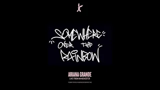 Ariana Grande - Somewhere Over the Rainbow (Live From Manchester) [Official Audio]