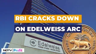 RBI Cracks Down On Edelweiss ARC, Barred From Buying Stressed Assets | Edelweiss ARC News