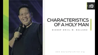 Characteristics of a Holy Man || Bishop Oriel M. Ballano