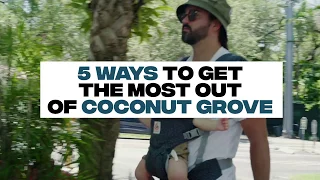How to Get the Most Out of Coconut Grove