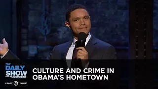 The Daily Show Takes Chicago: Culture and Crime in Obama's Hometown: The Daily Show