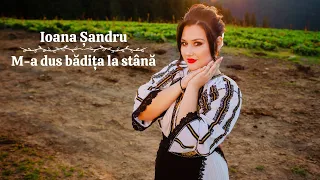 Ioana Șandru- M-a dus bădița la stână (Official Video)