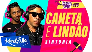 Caneta & Lindão - Podcast ParçasZilla 26 | Especial Sintonia (KondZilla)