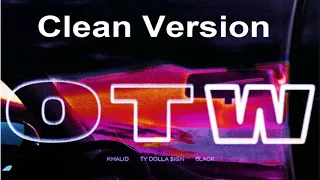 Khalid - OTW (Clean Version) [ft. 6LACK, Ty Dolla $ign]