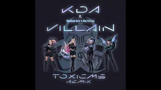 K/DA - VILLAIN ft. Madison Beer & Kim Petras (ToxicMS Remix)