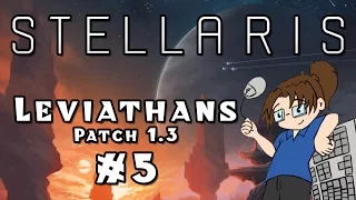 Let's Play: Stellaris -- Leviathans! [DLC + Patch 1.3] -- Part 5
