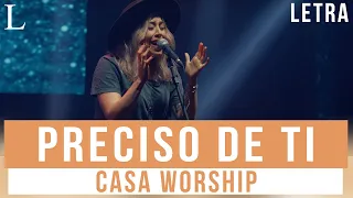 Preciso de Ti - Casa Worship Letra