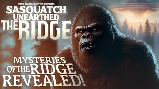 Mysteries of the Ridge Revealed - Sasquatch Unearthed: The Ridge