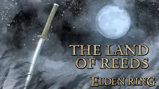 Elden Ring Lore - The Land of Reeds