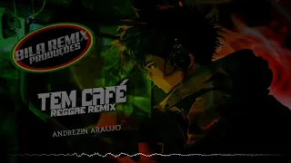 TEM CAFÉ ☕ REGGAE REMIX 2023 - ANDREZINHO ARAÚJO FEAT.BILA REMIX