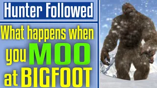 What Happens if you MOO at Bigfoot & Hunter Is Followed