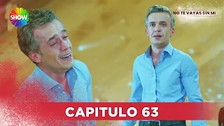 No Te Vayas Sin Mi | Capitulo 63 - HD