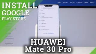 HUAWEI Mate 30 Pro Install Google Play Store / Google Services in Mate 30 Pro