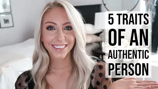 5 TRAITS OF AN AUTHENTIC PERSON | HOW TO BE AUTHENTIC IN A WORLD THAT TEACHES YOU NOT TO BE