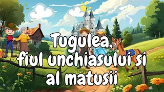 🐎 Tugulea, fiul unchiasului si al matusii | Povesti pentru copii | Povesti nemuritoare | Basme 🐎