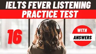 IELTS fever listening IELTS practice test 16 With Answers "Latest Listening IELTS Listenings" 2021