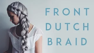 Front Dutch Braid Tutorial