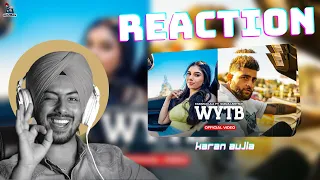 Reaction on WYTB (Full Video) Karan Aujla ft Gurlej Akhtar