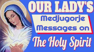 Our Lady's Medjugorje Message On Living in the Spirit