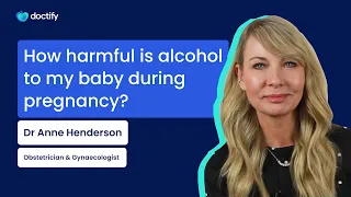 Doctify Answer  |  How Much Harm Will I Cause My Baby If I Drink Alcohol While Pregnant