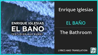 Enrique Iglesias - EL BAÑO Lyrics English Translation - ft Bad Bunny - Spanish and English