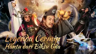 【INDO SUB】Legenda Cermin Hantu dari Biksu Gila《疯癫和尚之幻镜传说》| Film Fantasi / Action China