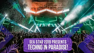 Sea Star 2019 presents Techno in Paradise!