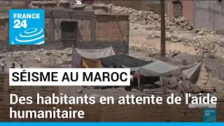 Au Maroc, des habitants entre crainte d'une réplique et attente de l'aide humanitaire • FRANCE 24