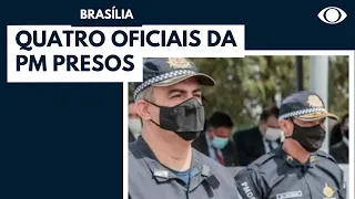 Presos quatro oficiais da PM do Distrito Federal