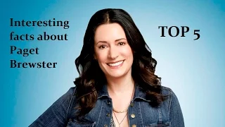 Top 5 | Interesting facts about Paget Brewster